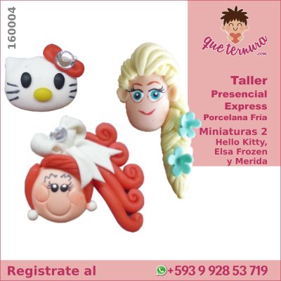 160004 PF Miniaturas 2 Hello Kitty, Elsa Frozen y Merida Curso Express en Porcelana Fria